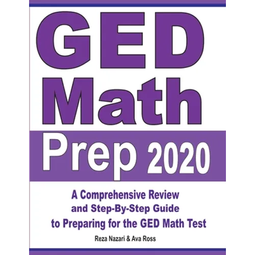 GED Math Prep 2020: A Comprehensive Review and Step-By-Step Guide to Preparing for the GED Math Test - Paperback