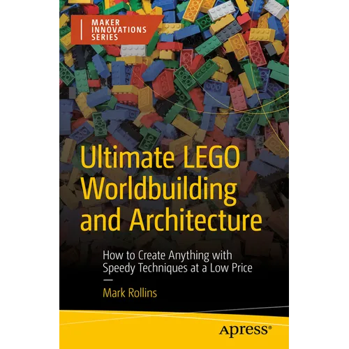 Ultimate Lego Worldbuilding and Architecture: How to Create Anything with Speedy Techniques at a Low Price - Paperback
