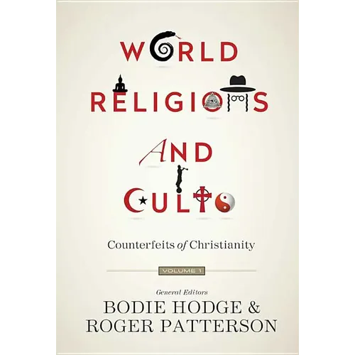 World Religions and Cults (Volume 1): Counterfeits of Christianity - Paperback