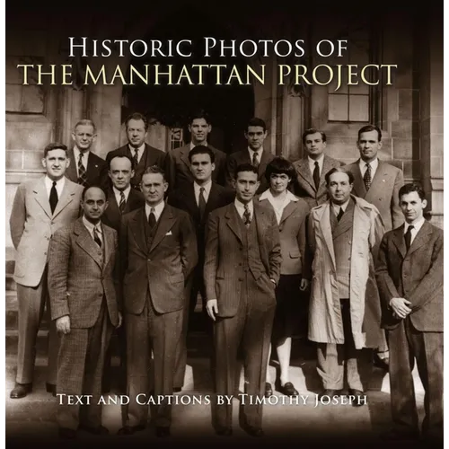Historic Photos of the Manhattan Project - Hardcover