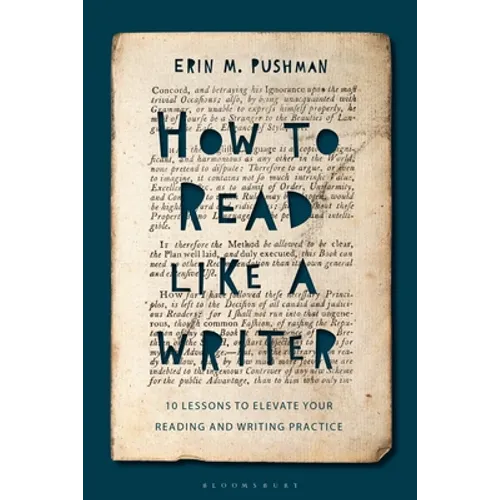How to Read Like a Writer: 10 Lessons to Elevate Your Reading and Writing Practice - Hardcover