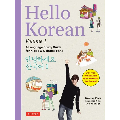 Hello Korean Volume 1: A Language Study Guide for K-Pop and K-Drama Fans with Online Audio Recordings by K-Drama Star Lee Joon-Gi! - Paperback