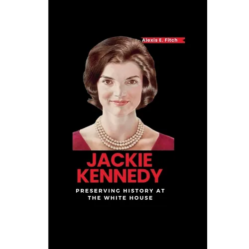 Jackie Kennedy: Preserving History at the White House - Paperback