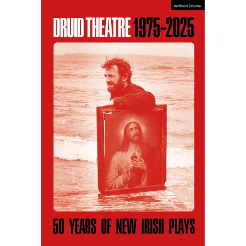 Druid Theatre 1975-2025: 50 Years of New Irish Plays - Hardcover
