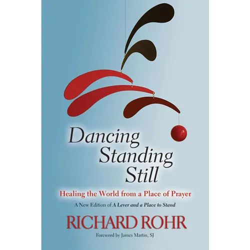 Dancing Standing Still: Healing the World from a Place of Prayer - Paperback