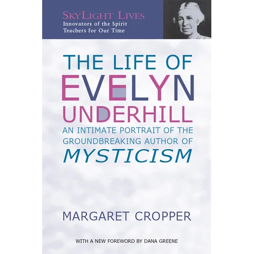 The Life of Evelyn Underhill: An Intimate Portrait of the Groundbreaking Author of Mysticism - Paperback