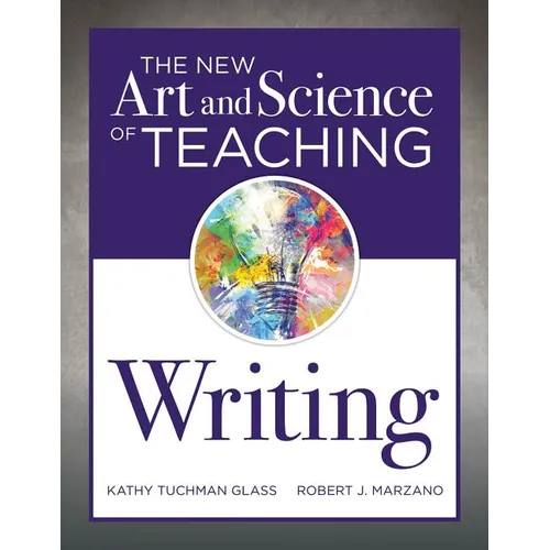 New Art and Science of Teaching Writing: (Research-Based Instructional Strategies for Teaching and Assessing Writing Skills) - Paperback