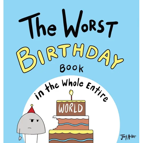The Worst Birthday Book in the Whole Entire World: A Seriously Silly Story for Kids - Hardcover