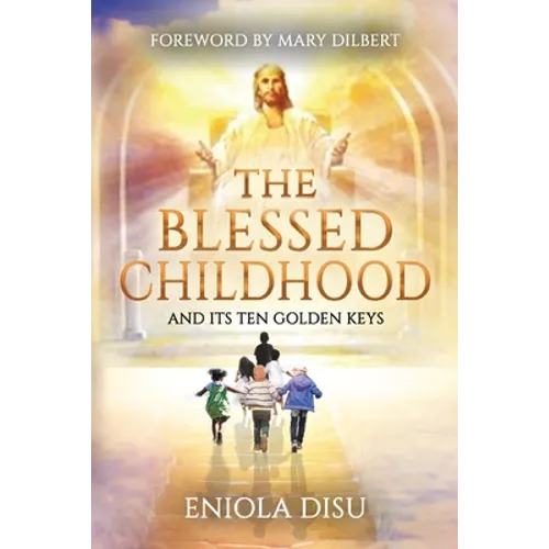 The Blessed Childhood and Its Ten Golden Keys - Paperback