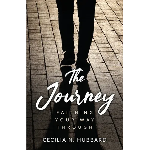 The Journey: Faithing Your Way Through - Paperback