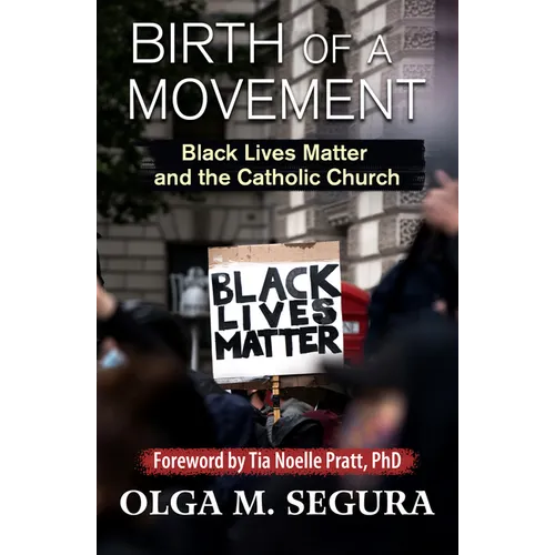 Birth of a Movement: Black Lives Matter and the Catholic Church - Paperback
