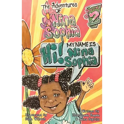The Adventures of Nina Sophia: Book 2 - My Name is Nina Sophia - Paperback