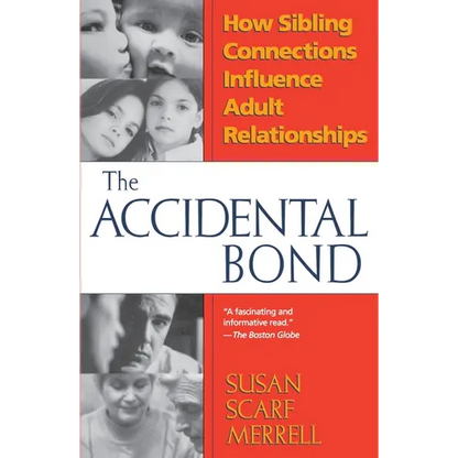 Accidental Bond: How Sibling Connections Influence Adult Relationships - Paperback