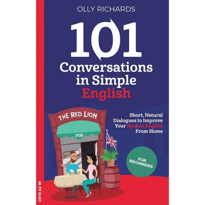 101 Conversations in Simple English: Short, Natural Dialogues to Boost Your Confidence & Improve Your Spoken English - Paperback
