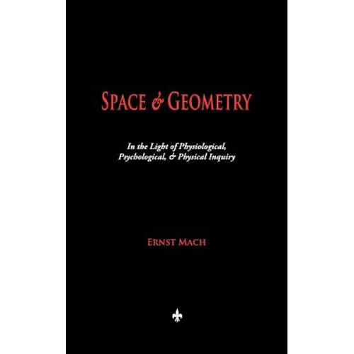 Space and Geometry: In the Light of Physiological, Psychological, and Physical Inquiry - Paperback
