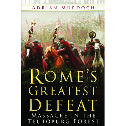 Rome's Greatest Defeat: Massacre in the Teutoburg Forest - Paperback
