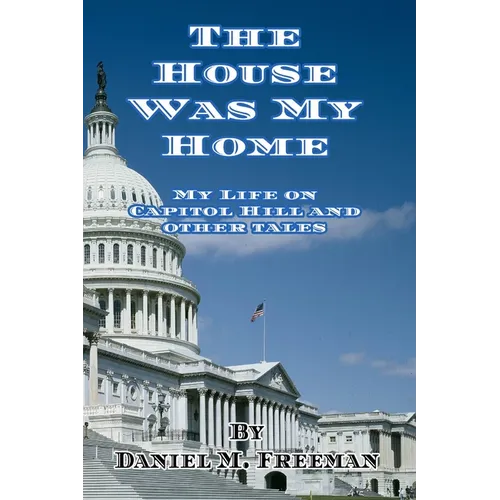 The House Was My Home: My Life On Capitol Hill and Other Tales - Paperback