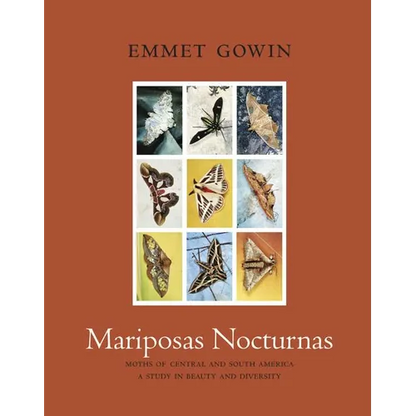Mariposas Nocturnas: Moths of Central and South America, a Study in Beauty and Diversity - Hardcover