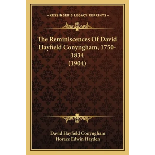 The Reminiscences Of David Hayfield Conyngham, 1750-1834 (1904) - Paperback