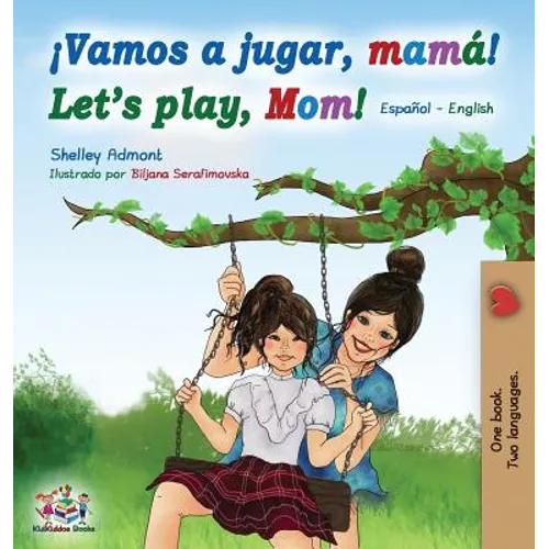 Vamos a jugar, mamá Let's play, Mom: Spanish English Bilingual Book - Hardcover