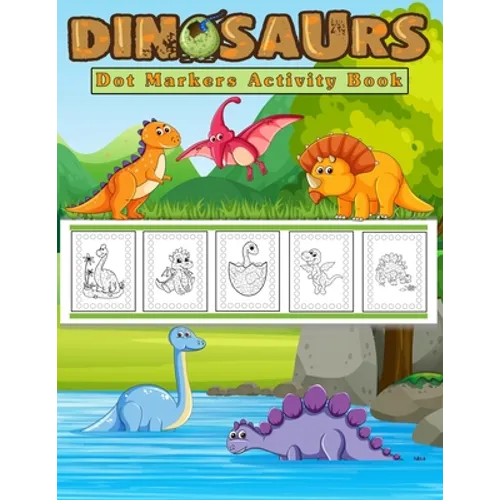 Dot Markers Activity Book, Dinosaurs: Easy Guided BIG DOTS Do a dot page a day Gift for Kids Ages 2-6, Baby, Toddler, Preschool, ... Art Paint Daubers - Paperback