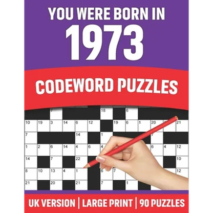 You Were Born In 1973: Codeword Puzzles: Large Print Codeword Puzzles For Adult Parents And Senior Grandparents With Solutions To Enjoy Holid - Paperback