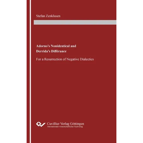 Adorno's Nonidentical and Derrida's Différance: For a Resurrection of Negative Dialectics - Hardcover