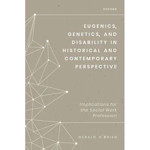 Eugenics, Genetics, and Disability in Historical and Contemporary Perspective: Implications for the Social Work Profession - Hardcover