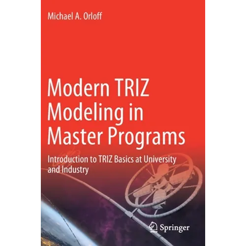 Modern Triz Modeling in Master Programs: Introduction to Triz Basics at University and Industry - Paperback