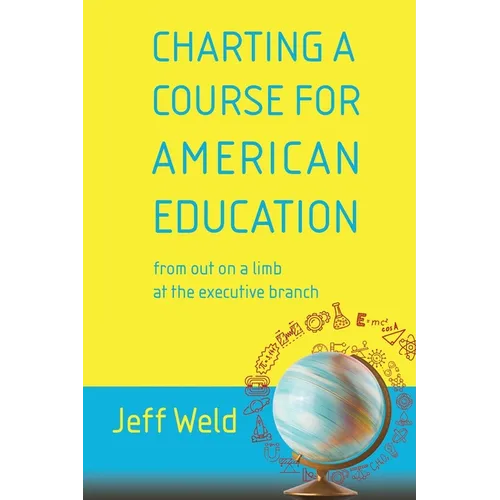 Charting a Course for American Education: from out on a limb at the executive branch - Paperback