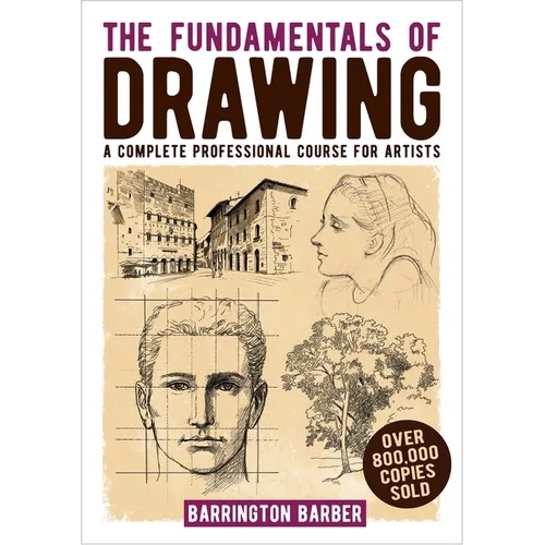The Fundamentals of Drawing: A Complete Professional Course for Artists - Paperback