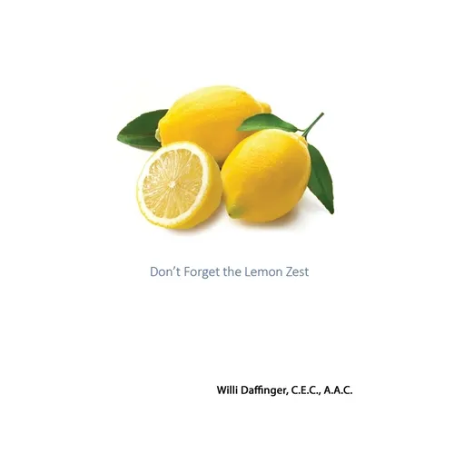 Don't Forget the Lemon Zest - Hardcover