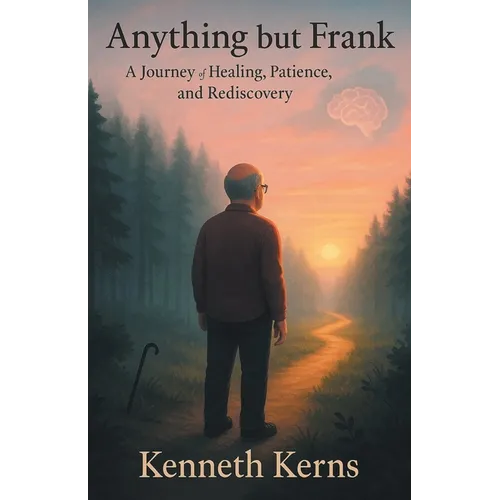 Anything but Frank: A Journey of Healing, Patience, and Rediscovery - Paperback