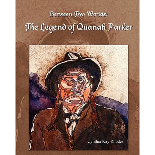 Between Two Worlds: The Legend of Quanah Parker - Paperback