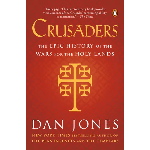 Crusaders: The Epic History of the Wars for the Holy Lands - Paperback