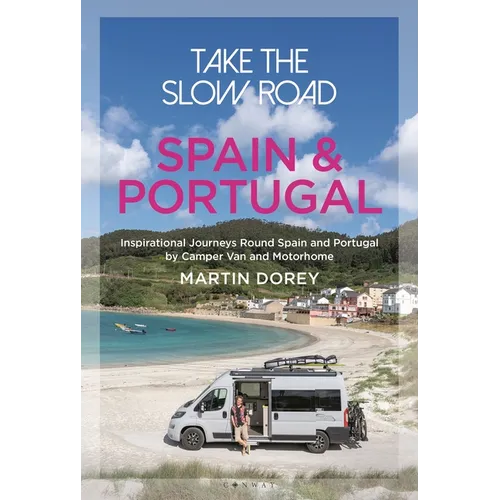 Take the Slow Road: Spain and Portugal: Inspirational Journeys Round Spain and Portugal by Camper Van and Motorhome - Paperback