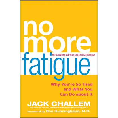No More Fatigue: Why You're So Tired and What You Can Do about It - Hardcover