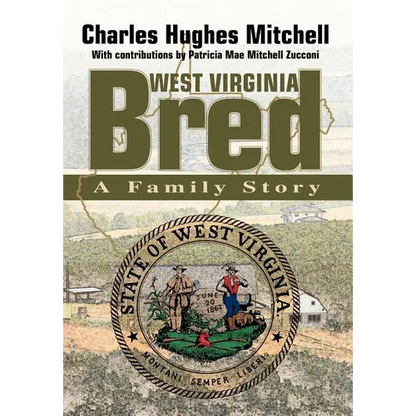 West Virginia Bred: A Family Story - Hardcover