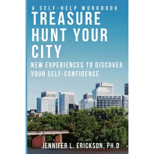 Treasure Hunt Your City: New Experiences To Discover Your Self-Confidence - Paperback