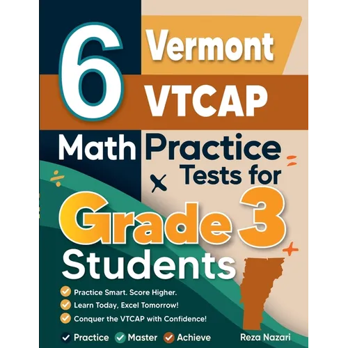 6 Vermont VTCAP Math Practice Tests for Grade 3 Students: A Complete Guide to Building Math Mastery and Excelling on the Vermont VTCAP Test - Paperback