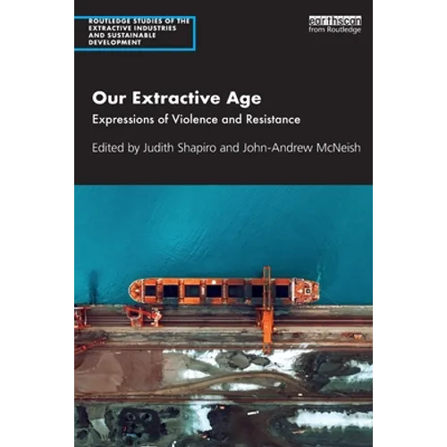 Our Extractive Age: Expressions of Violence and Resistance - Paperback