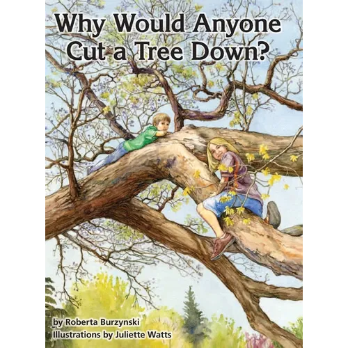 Why Would Anyone Want to Cut a Tree Down? - Hardcover