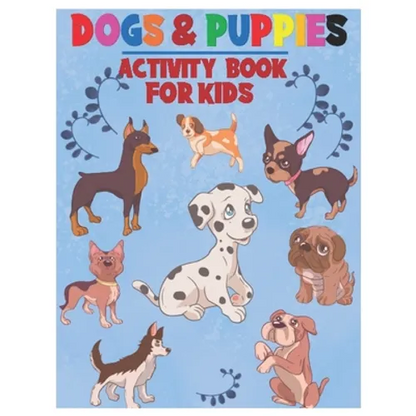 Dogs and Puppies Activity Book for Kids: Amazing Interactive Stocking Stuffer Brain Storming Sets of Coloring Pages, Dot-To-Dot, Mazes and Word Search - Paperback