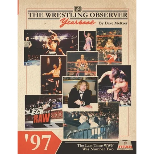 The Wrestling Observer Yearbook '97: The Last Time WWF Was Number Two - Paperback