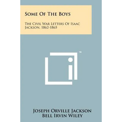 Some of the Boys: The Civil War Letters of Isaac Jackson, 1862-1865 - Paperback