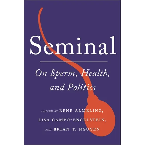 Seminal: On Sperm, Health, and Politics - Paperback