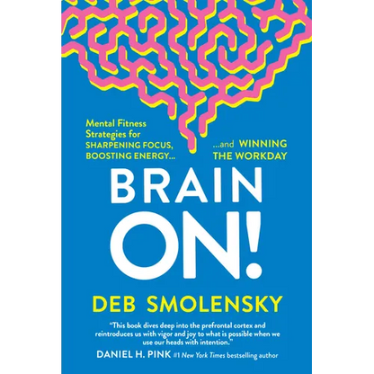 Brain On!: Mental Fitness Strategies for Sharpening Focus, Boosting Energy, and Winning the Workday - Hardcover