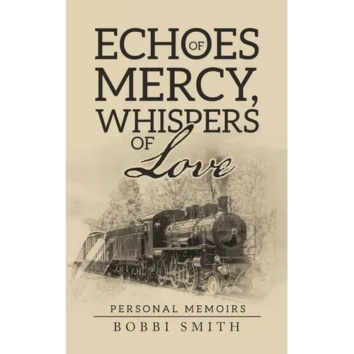 Echoes of Mercy, Whispers of Love: Personal Memoirs - Paperback