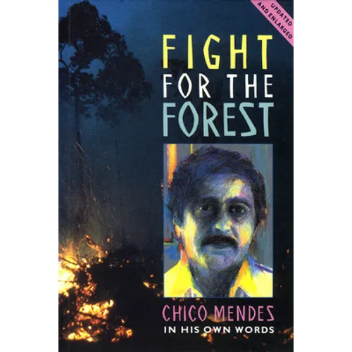 Fight for the Forest 2nd Edition: Chico Mendes in His Own Words - Paperback