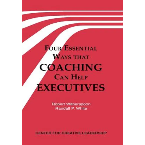 Four Essential Ways That Coaching Can Help Executives - Paperback